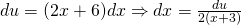 du=(2x+6)dx \Rightarrow dx=\frac{du}{2(x+3)}