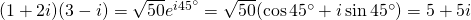 (1+2i)(3-i)=\sqrt{50}e^{i45^{\circ}}=\sqrt{50}(\cos 45^{\circ} +i \sin 45^{\circ})=5+5i