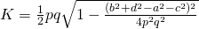 K=\frac{1}{2}pq\sqrt{1-\frac{(b^{2}+d^{2}-a^{2}-c^{2})^{2}}{4p^{2}q^{2}}}