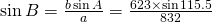 \sin B=\frac{b \sin A}{a}=\frac{623\times \sin 115.5}{832}