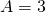 A=3