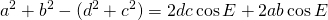 \displaystyle{a^{2}+b^{2}-(d^{2}+c^{2})}=2dc\cos E+2ab\cos E