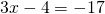 3x-4=-17