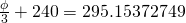 \frac{\phi}{3}+240=295.15372749