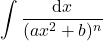 {\displaystyle \int \frac{\mathrm{d} x}{(ax^2+b)^n}}