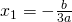 x_{1}=-\frac{b}{3a}