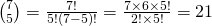 \binom 75=\frac{7!}{5!(7-5)!}=\frac{7\times 6 \times 5!}{2!\times 5!}=21