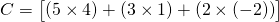 C=\begin{bmatrix} (5 \times 4)+ (3 \times 1) +(2 \times (-2)) \end{bmatrix}