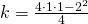 k=\frac{4\cdot1 \cdot1-2^2}{4}