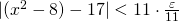 |(x^{2}-8)-17|<11 \cdot \frac{\varepsilon}{11}