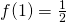 f(1)=\frac{1}{2}