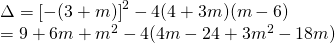 \Delta=\left[-(3+m)\right]^2-4(4+3m)(m-6)\\&=9+6m+m^2-4(4m-24+3m^2-18m)