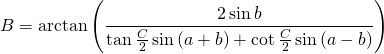 \displaystyle{B}=\arctan {\left(\frac{2\sin {b}}{\tan {\frac{C}{2}} \sin {(a+b)}+\cot {\frac{C}{2}} \sin {(a-b)}}\right)}