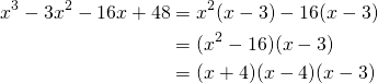 \begin{equation*} \begin{split} x^{3}-3x^{2}-16x+48&=x^{2}(x-3)-16(x-3)\\ &=(x^{2}-16)(x-3)\\ &=(x+4)(x-4)(x-3) \end{split} \end{equation*}
