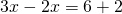 3x-2x=6+2