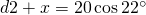 d2+x=20\cos 22^{\circ}