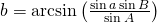 b=\arcsin {\left(\frac{\sin {a} \sin {B}}{\sin {A}}\right)}