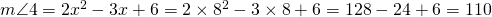 m\angle 4=2x^{2}-3x+6=2\times 8^{2}-3\times 8+6=128-24+6=110