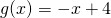 g(x)=-x+4