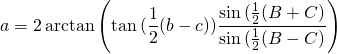 \displaystyle a=2 \arctan {\left(\tan {(\frac{1}{2}(b-c)})\frac{\sin {(\frac{1}{2}(B+C)}}{\sin {(\frac{1}{2}(B-C)}}\right)}