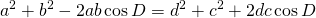 \displaystyle{a^{2}+b^{2}-2ab\cos D}=d^{2}+c^{2}+2dc\cos D