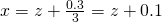 x=z+\frac{0.3}{3}=z+0.1