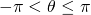 -\pi<\theta \leq \pi