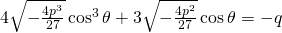 4\sqrt{-\frac{4p^{3}}{27}}\cos^{3} \theta+3\sqrt{-\frac{4p^2}{27}}\cos \theta=-q