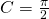 C=\frac{\pi}{2}