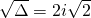 \sqrt{\Delta}=2i\sqrt{2}