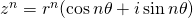 z^n=r^n(\cos n\theta+i\sin n\theta)