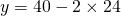 y=40-2 \times 24