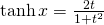 \tanh x=\frac{2t}{1+t^{2}}