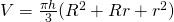 V=\frac{\pi h}{3}( R^{2}+Rr+r^{2})