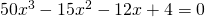 50x^{3}-15x^{2}-12x+4=0