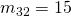 m_{32}=15