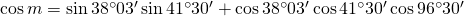 \cos {m}=\sin {38^{\circ}03'}\sin {41^{\circ}30'}+\cos {38^{\circ}03'}\cos {41^{\circ}30'}\cos {96^{\circ}30'}