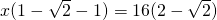 x(1-\sqrt{2}-1)=16(2-\sqrt{2})