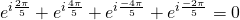 e^{i\frac{2\pi}{5}}+e^{i\frac{4\pi}{5}}+e^{i\frac{-4\pi}{5}}+e^{i\frac{-2\pi}{5}}=0