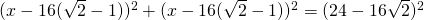 (x-16(\sqrt{2}-1))^{2}+(x-16(\sqrt{2}-1))^{2}=( 24-16\sqrt{2})^{2}