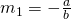 m_1=-\frac{a}{b}