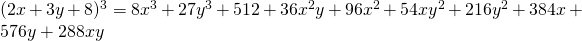 (2x+3y+8)^3=8x^3+27y^3+512+36x^2y+96x^2+54xy^2+216y^2+384x+576y+288xy