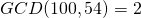 GCD(100,54)=2