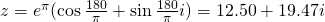 z=e^{\pi}(\cos \frac{180}{\pi}+\sin \frac{180}{\pi}i)=12.50+19.47i