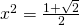 x^2=\frac{1+\sqrt{2}}{2}